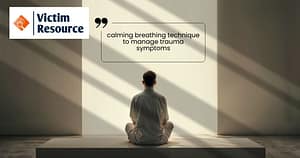 Person practicing a calming breathing technique to manage trauma symptoms